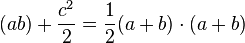 (ab) + frac {c^2}{2} = frac {1}{2} (a+b) cdot (a+b)